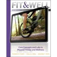 Fit & Well Brief Edition: Core Concepts and Labs in Physical Fitness and Wellness Loose Leaf Edition by Fahey, Thomas; Insel, Paul; Roth, Walton, 9780077411848