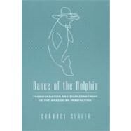 Dance of the Dolphin by Slater, Candace, 9780226761848