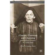 Charms, Charmers and Charming International Research on Verbal Magic by Roper, Jonathan, 9780230551848