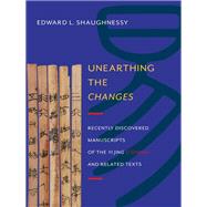 Unearthing the Changes by Shaughnessy, Edward L., 9780231161848