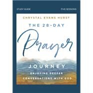 The 28-day Prayer Journey by Hurst, Chrystal Evans, 9780310121848