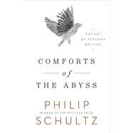 Comforts of the Abyss The Art of Persona Writing by Schultz, Philip, 9780393531848