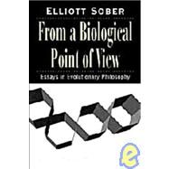 From a Biological Point of View : Essays in Evolutionary Philosophy by Elliott Sober, 9780521471848