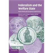 Federalism and the Welfare State: New World and European Experiences by Edited by Herbert Obinger , Stephan Leibfried , Francis G. Castles, 9780521611848