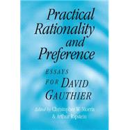 Practical Rationality and Preference: Essays for David Gauthier by Edited by Christopher W. Morris , Arthur Ripstein, 9780521781848