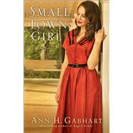 Small Town Girl by Gabhart, Ann H., 9780800721848