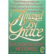 Amazed by Grace by McDowell, Lucinda Secrest, 9780805461848
