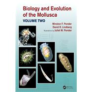 Biology and Evolution of the Mollusca, Volume Two by Ponder; Winston Frank, 9780815361848
