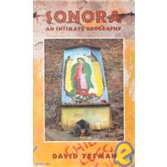 Sonora : An Intimate Geography by Yetman, David, 9780826321848