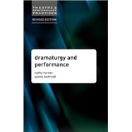 Dramaturgy and Performance by Turner, Cathy; Behrndt, Synne, 9781137561848