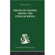 Fields of Change among the Iteso of Kenya by Karp,Ivan, 9781138861848