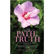 My Path to Truth / Unseen Angels Heavenly Encounters by Ferguson, Shirley, 9781512771848