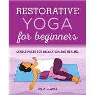 Restorative Yoga for Beginners by Clarke, Julia, 9781646111848