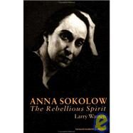 Anna Sokolow: The Rebellious Spirit by Warren,Larry, 9789057021848