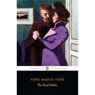 Good Soldier : A Tale of Passion by Ford, Ford Madox (Author); Bradshaw, David (Introduction by); Bradshaw, David (Notes by), 9780141441849