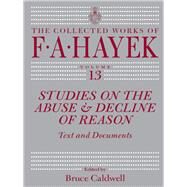 Studies on the Abuse and Decline of Reason by Hayek, Friedrich A. Von; Caldwell, Bruce, 9780226681849