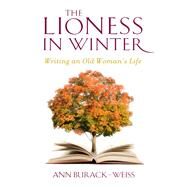 The Lioness in Winter by Burack-Weiss, Ann, 9780231151849