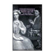 Consumer Behaviour and Material Culture in Britain, 1660-1760 by Weatherill,Lorna, 9780415151849