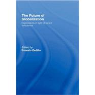 The Future of Globalization: Explorations in Light of Recent Turbulence by Zedillo; Ernesto, 9780415771849