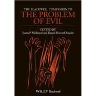 The Blackwell Companion to the Problem of Evil by Mcbrayer, Justin P.; Howard-Snyder, Daniel, 9780470671849