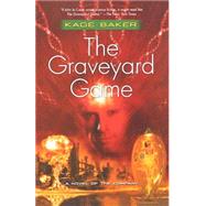 The Graveyard Game by Baker, Kage, 9780765311849