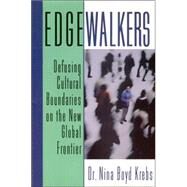 Edgewalkers Defusing Cultural Boundaries on the New Global Frontier by Boyd Krebs, Nina, 9780882821849