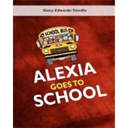 Alexia Goes to School! by Edwards-tomdio, Stacy; Oladimeji, Solomon Olaleye, 9781461111849