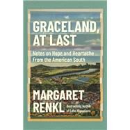 Graceland, At Last by Margaret Renkl, 9781571311849