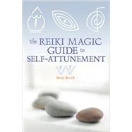 The Reiki Magic Guide to Self-Attunement by Bevell, Brett, 9781580911849