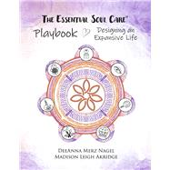 The Essential Soul Care Playbook Designing an Expansive Life by Nagel, DeeAnna Merz, 9798218331849