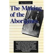 The Making of the Aborigines by Attwood, Bain, 9780043701850