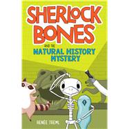 Sherlock Bones and the Natural History Mystery by Treml, Renee, 9780358311850