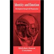 Identity and Emotion: Development through Self-Organization by Edited by Harke A. Bosma , E. Saskia Kunnen, 9780521661850