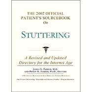 The 2002 Official Patient's Sourcebook on Stuttering by Parker, James N., 9780597831850