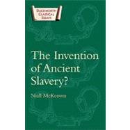 The Invention of Ancient Slavery by McKeown, Niall, 9780715631850