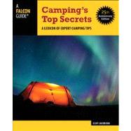 Camping's Top Secrets A Lexicon Of Expert Camping Tips by Jacobson, Cliff, 9780762781850
