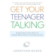 Get Your Teenager Talking by McKee, Jonathan, 9780764211850
