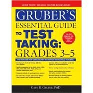 Gruber's Essential Guide to Test Taking, Grades 3-5 by Gruber, Gary R., 9781402211850