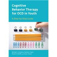 Cognitive Behavior Therapy for OCD in Youth A Step-by-Step Guide by Tompkins, Michael A.; Owen, Daniela J.; Shiloff, Nicole H.; Tanner, Litsa R., 9781433831850