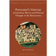 Pontanos Virtues Aristotelian Moral and Political Thought in the Renaissance by Roick, Matthias, 9781474281850