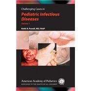 Challenging Cases in Pediatric Infectious Diseases by Powell, Keith R., M.D., 9781581101850