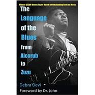 The Language of the Blues: From Alcorub to Zuzu by Devi, Debra, 9781624071850