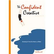 The Confident Creative Drawing to Free the Hand and Mind by Bennett, Cat, 9781844091850