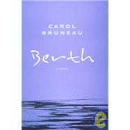 Berth: A Novel by Bruneau, Carol, 9781896951850