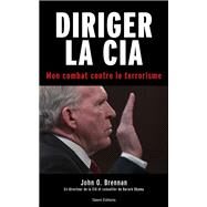 Diriger la CIA by John O. Brennan, 9782378151850