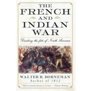 The French and Indian War by Borneman, Walter R., 9780060761851