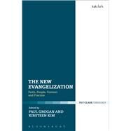 The New Evangelization Faith, People, Context and Practice by Kim, Kirsteen; Grogan, Paul, 9780567671851
