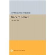 Robert Lowell by Axelrod, Steven Gould, 9780691631851