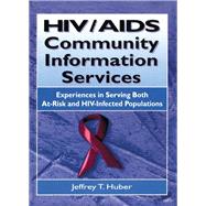 HIV/AIDS Community Information Services: Experiences in Serving Both At-Risk and HIV-Infected Populations by Wood; M Sandra, 9781138971851