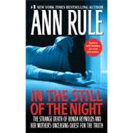 In the Still of the Night : The Strange Death of Ronda Reynolds and Her Mother's Unceasing Quest for the Truth by Rule, Ann, 9781439171851